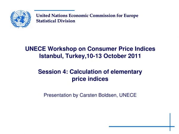 UNECE Workshop on Consumer Price Indices Istanbul, Turkey,10-13 October 2011