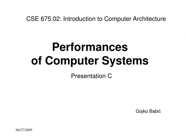 Performances of Computer Systems  Presentation C