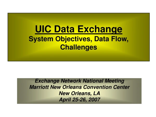 UIC Data Exchange System Objectives, Data Flow, Challenges
