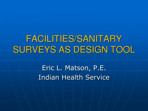 FACILITIES/SANITARY SURVEYS AS DESIGN TOOL