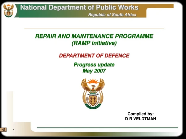 REPAIR AND MAINTENANCE PROGRAMME (RAMP initiative) DEPARTMENT OF DEFENCE Progress update  May 2007