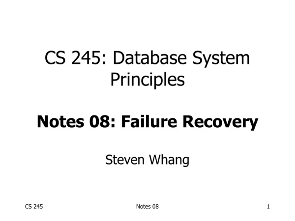 CS 245: Database System Principles Notes 08: Failure Recovery
