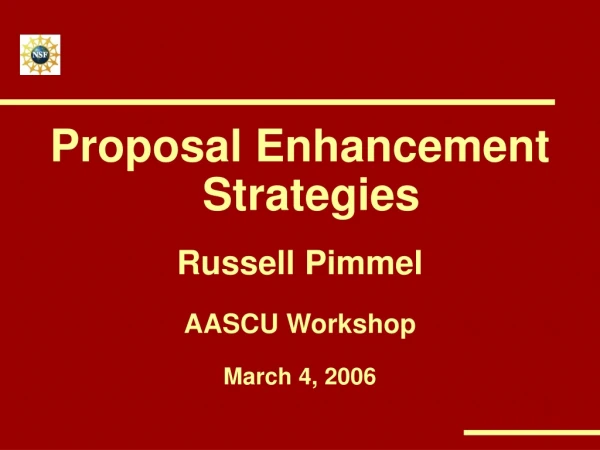 Proposal Enhancement Strategies Russell Pimmel AASCU Workshop March 4, 2006