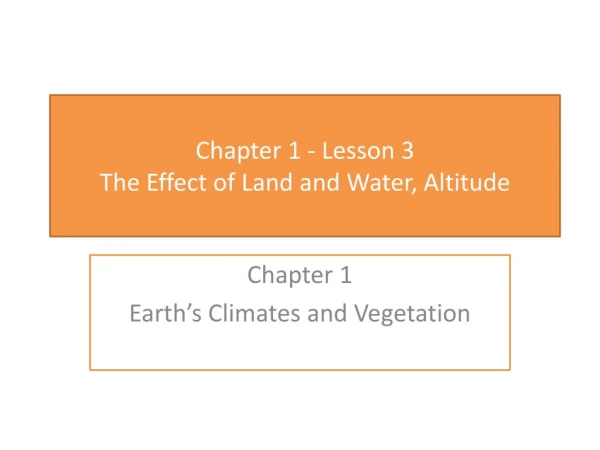 Chapter 1 - Lesson 3  The Effect of Land and Water , Altitude