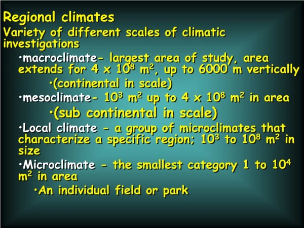 Regional climates Variety of different scales of climatic investigations