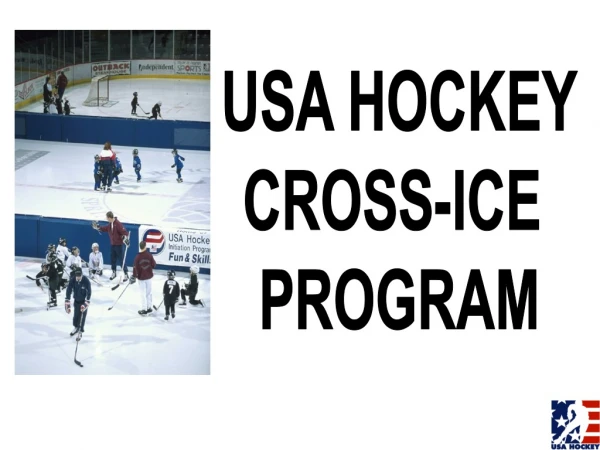 USA HOCKEY CROSS-ICE  PROGRAM