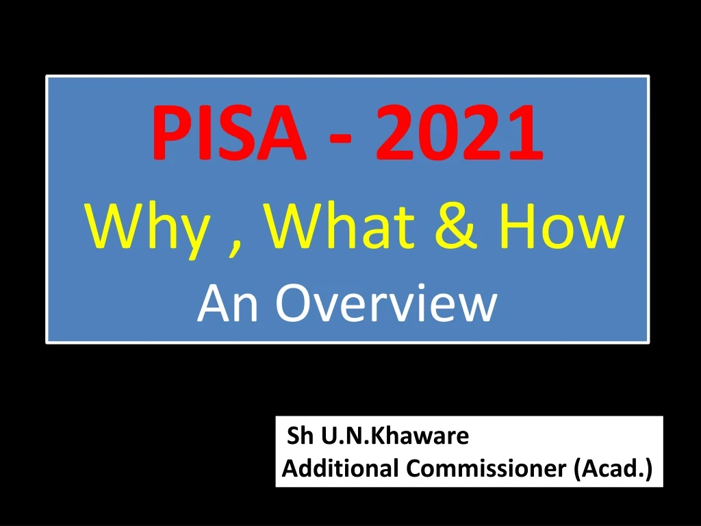 pisa 2021 why what how an overview