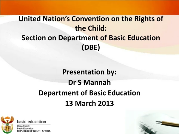 Presentation by: Dr S Mannah Department of Basic Education 13 March 2013