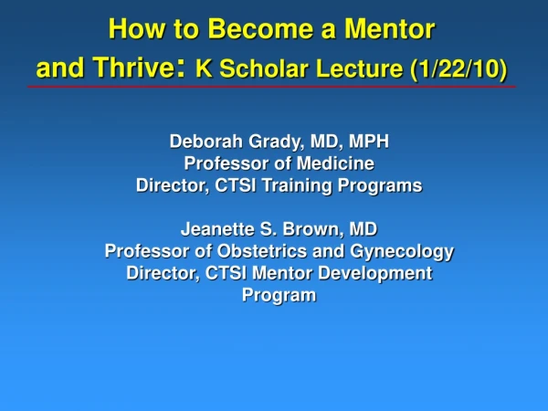 How to Become a Mentor and Thrive :  K Scholar Lecture (1/22/10)