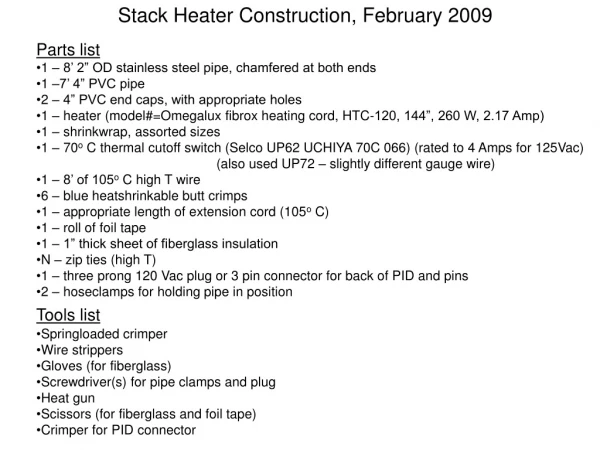 Parts list 1 – 8’ 2” OD stainless steel pipe, chamfered at both ends 1 –7’ 4” PVC pipe