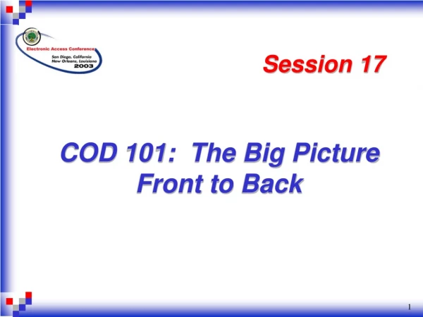COD 101:   The Big Picture  Front to Back