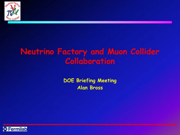 Neutrino Factory and Muon Collider Collaboration