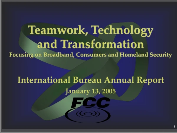 Teamwork, Technology  and Transformation Focusing on Broadband, Consumers and Homeland Security