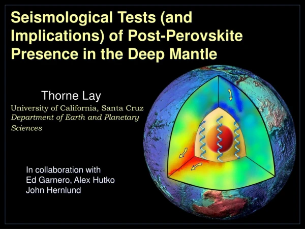 Seismological Tests (and Implications) of Post-Perovskite Presence in the Deep Mantle