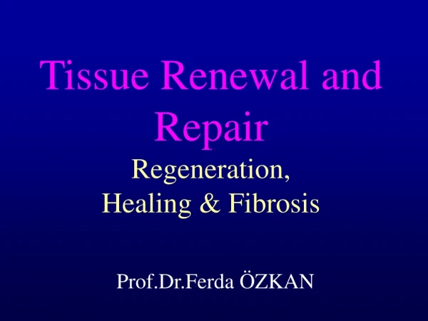 Tissue Renewal and Repair  Regeneration , Healing &amp; Fibrosis