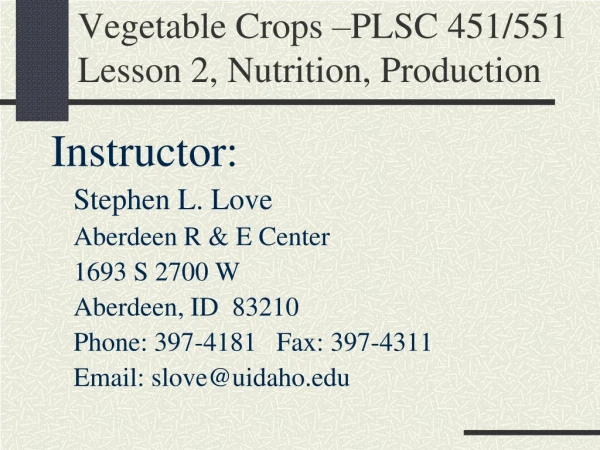 Vegetable Crops –PLSC 451/551 Lesson 2, Nutrition, Production