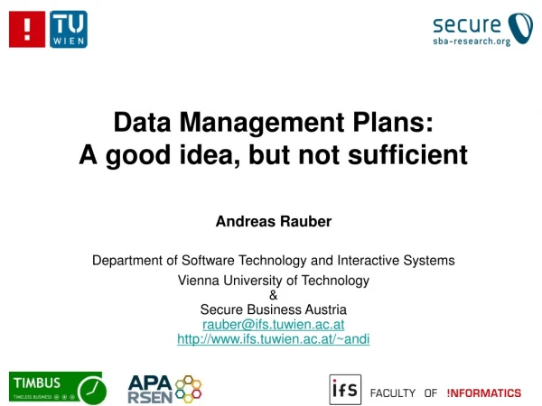 Data Management Plans: A good idea, but not sufficient