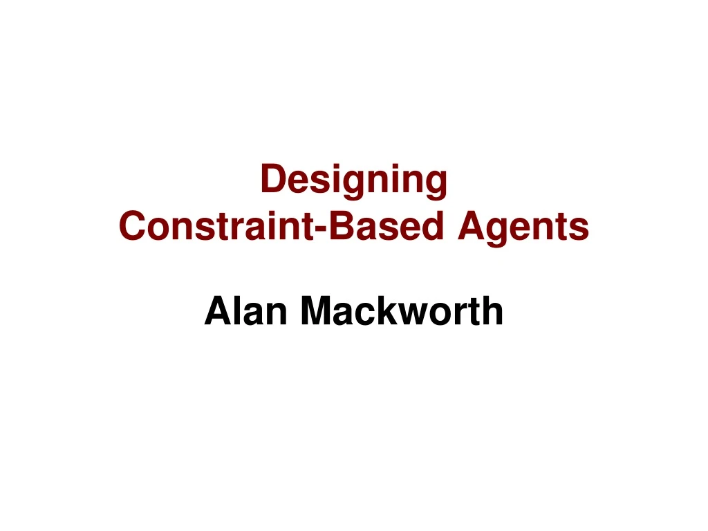 designing constraint based agents alan mackworth