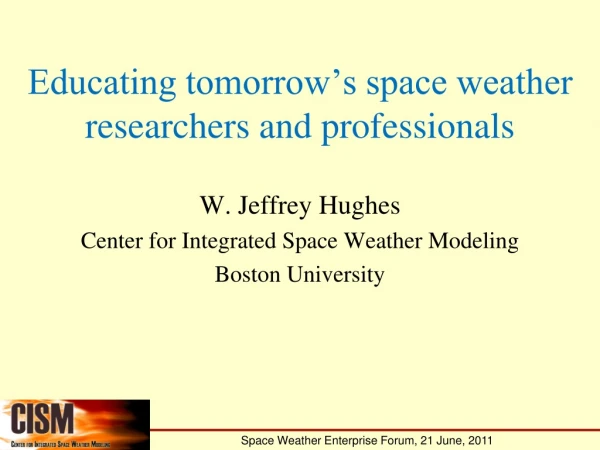 Educating tomorrow’s space weather researchers and professionals