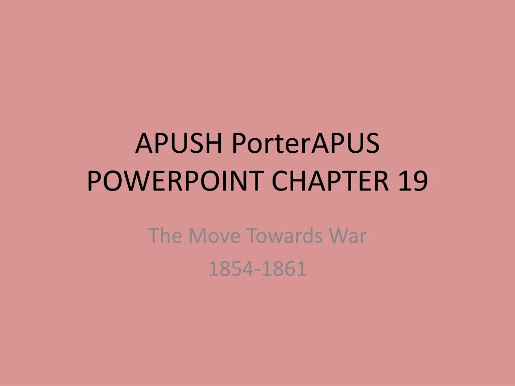 apush porterapus powerpoint chapter 19