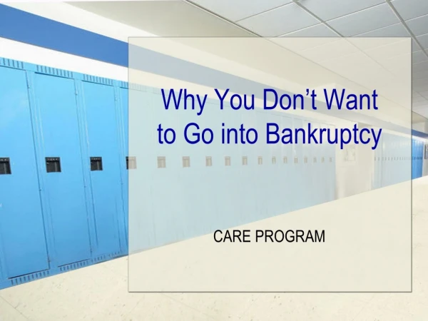 Why You Don’t Want  to Go into Bankruptcy