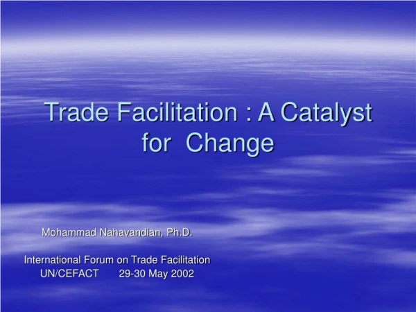 Trade Facilitation : A Catalyst for  Change