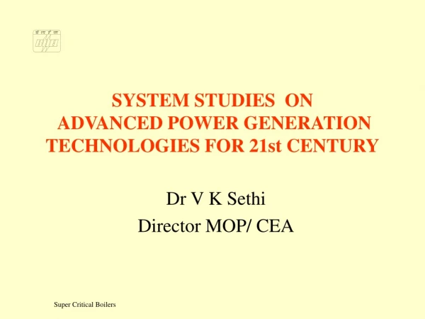 SYSTEM STUDIES  ON  ADVANCED POWER GENERATION TECHNOLOGIES FOR 21st CENTURY