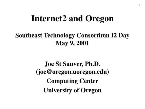 Internet2 and Oregon Southeast Technology Consortium I2 Day May 9, 2001
