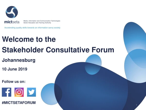Welcome to the Stakeholder Consultative Forum Johannesburg 10 June 2019