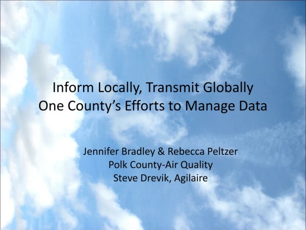 Inform Locally, Transmit Globally One County’s Efforts to Manage Data