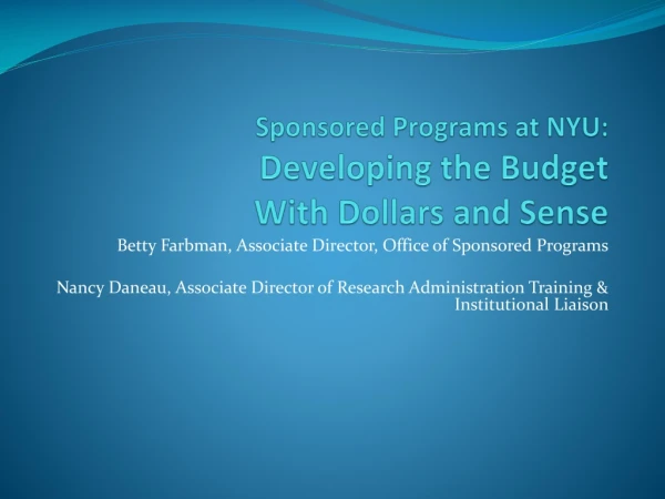 Sponsored Programs at NYU:  Developing the Budget  With Dollars and Sense