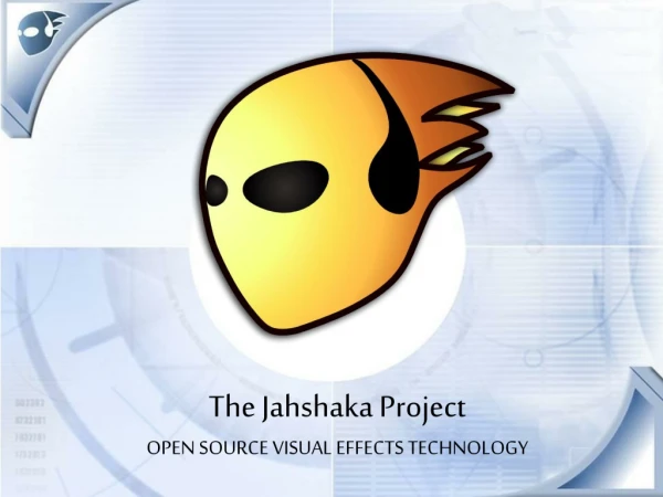 The Jahshaka Project OPEN SOURCE VISUAL EFFECTS TECHNOLOGY