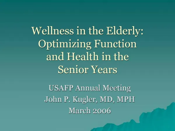 Wellness in the Elderly: Optimizing Function and Health in the Senior Years