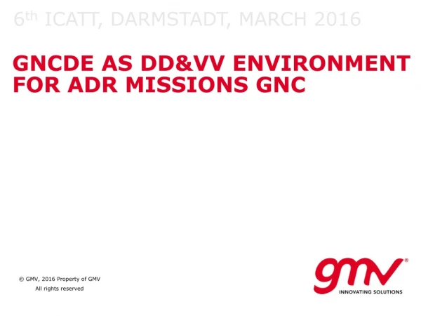 GNCDE AS DD&amp;VV ENVIRONMENT FOR ADR MISSIONS GNC