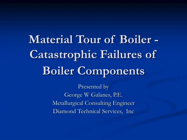 Material Tour of Boiler - Catastrophic Failures of Boiler Components