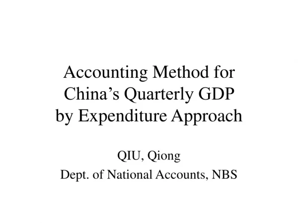 Accounting Method for  China’s Quarterly GDP  by Expenditure Approach