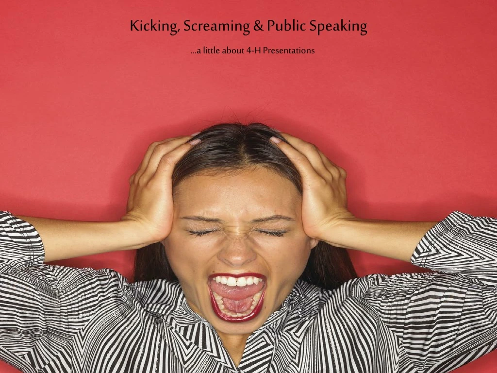 kicking screaming public speaking