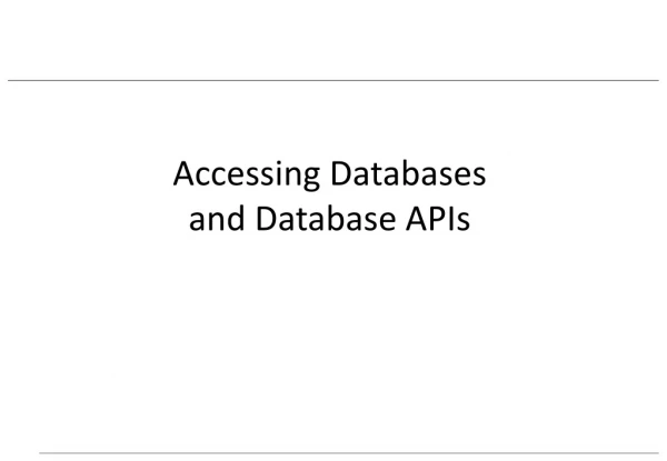 Accessing Databases  and Database APIs