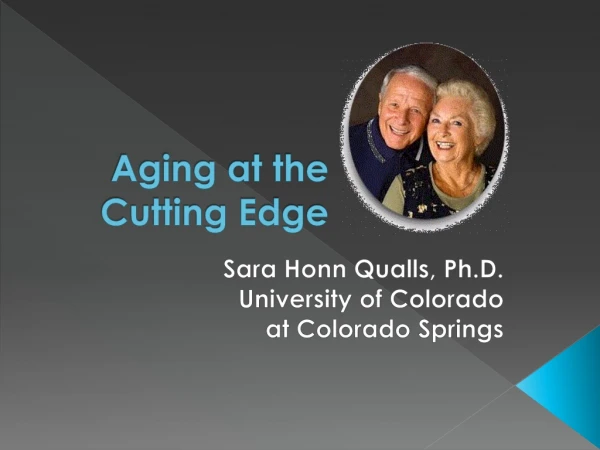 Aging at the Cutting Edge