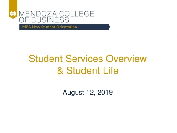 Student Services Overview  &amp; Student Life August 12, 2019