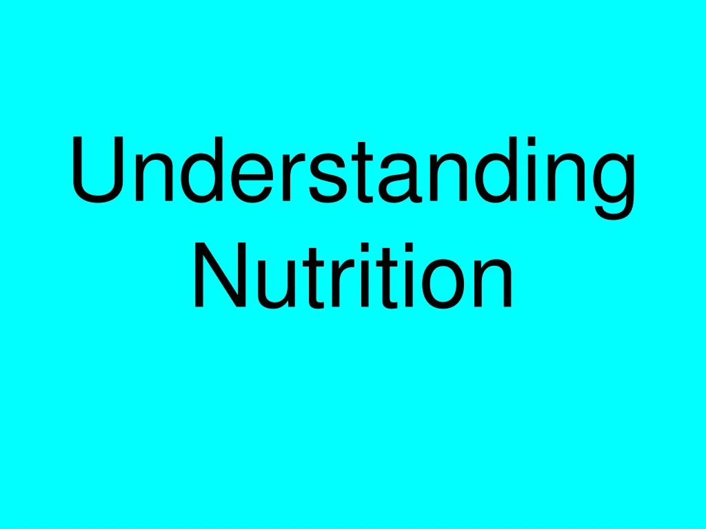 understanding nutrition