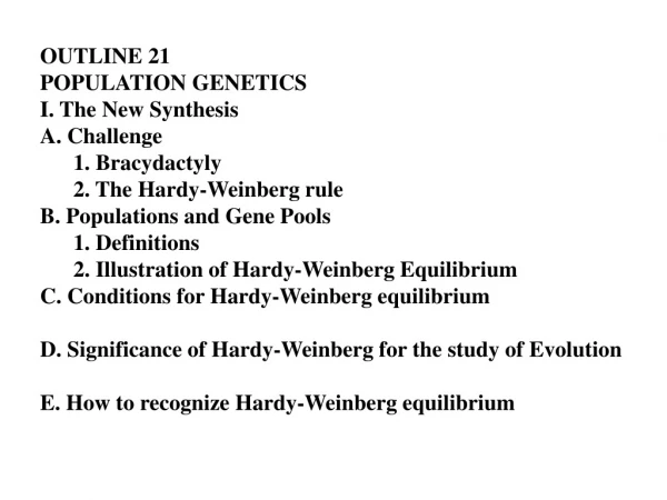OUTLINE 21 POPULATION GENETICS I. The New Synthesis A. Challenge 	1. Bracydactyly