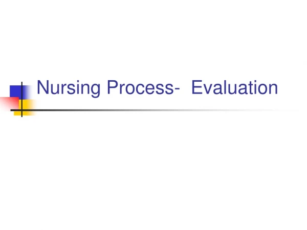 Nursing Process-  Evaluation