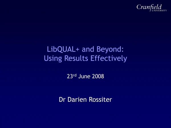 LibQUAL+ and Beyond: Using Results Effectively