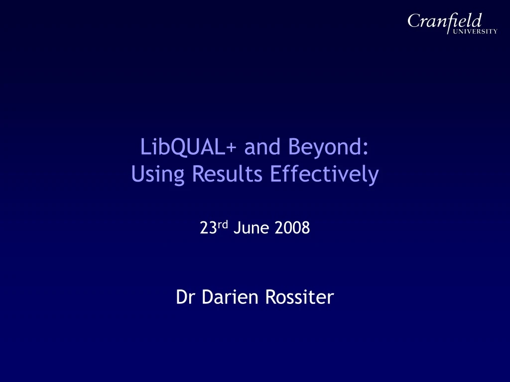 libqual and beyond using results effectively