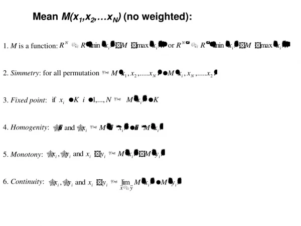 Mean  M(x 1 ,x 2 ,…x N )  (no weighted):