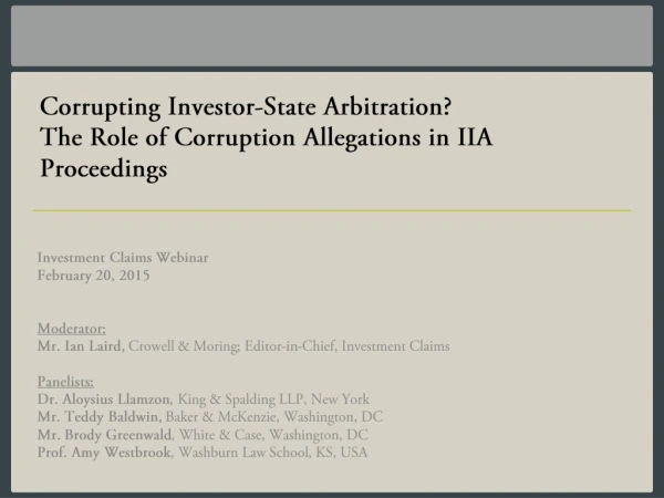 Corrupting Investor-State Arbitration?   The Role of Corruption Allegations in IIA Proceedings