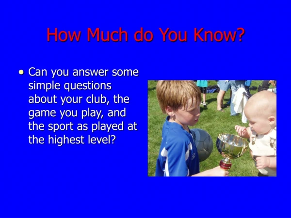 How Much do You Know?
