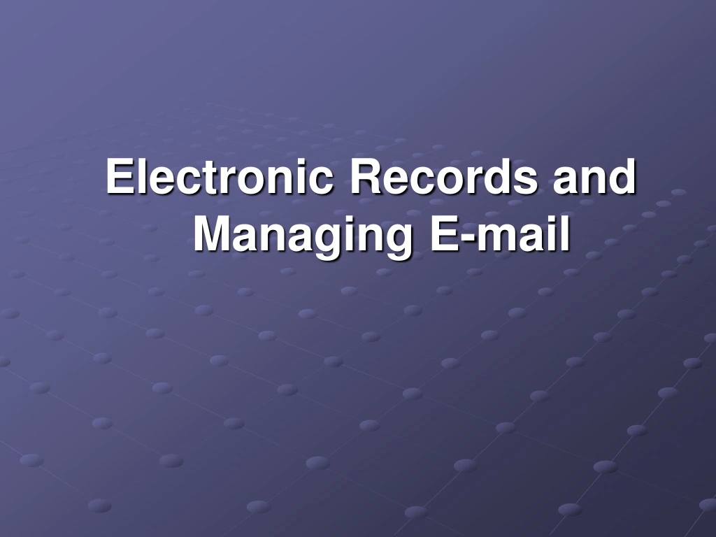electronic records and managing e mail