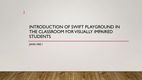 Introduction of Swift Playground in the Classroom for Visually Impaired Students